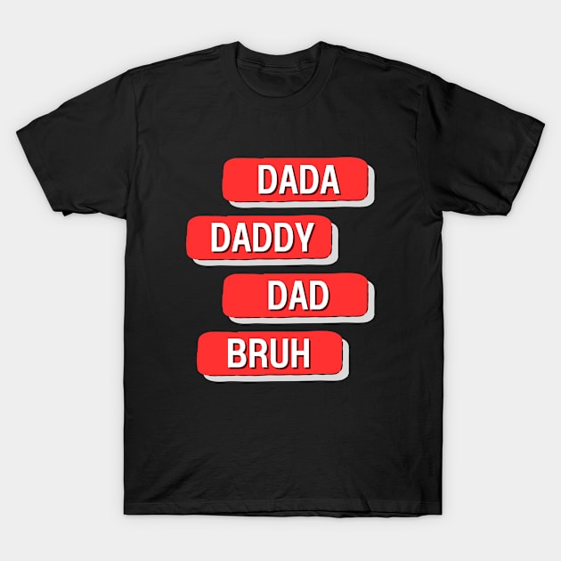 Dada Daddy Dad Bruh T-Shirt by 29 hour design